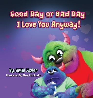 Good Day or Bad Day - I Love You Anyway! - Sigal Adler