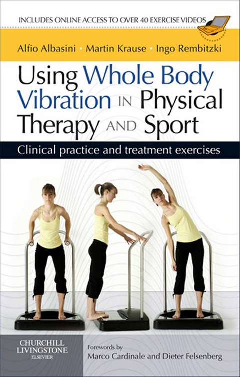 Using Whole Body Vibration in Physical Therapy and Sport E-Book -  Alfio Albasini,  Martin Krause,  Ingo Volker Rembitzki