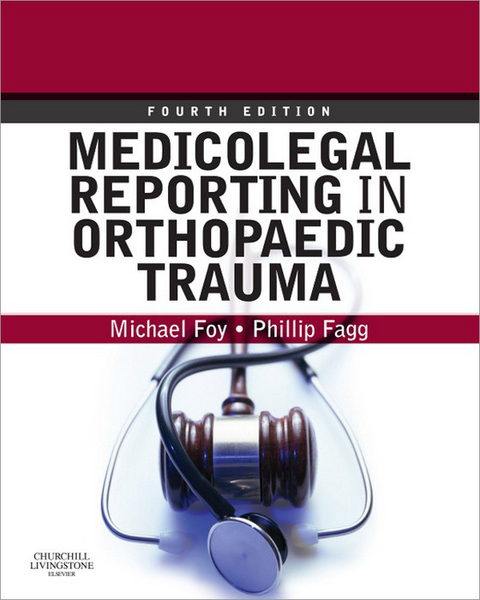 Medicolegal Reporting in Orthopaedic Trauma -  Phillip S. Fagg,  Michael A. Foy