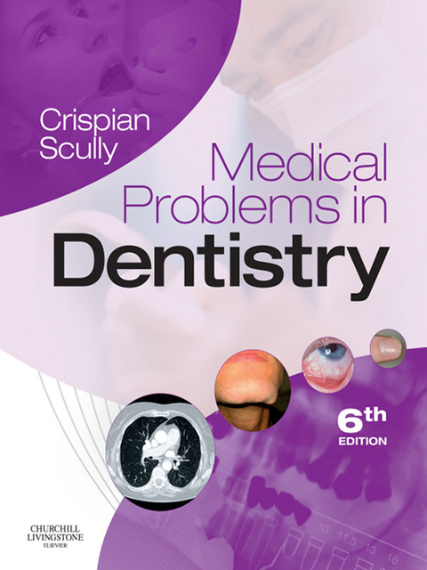 Medical Problems in Dentistry E-Book -  Crispian Scully