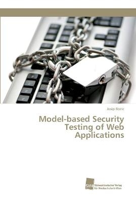 Model-based Security Testing of Web Applications - Josip Bozic