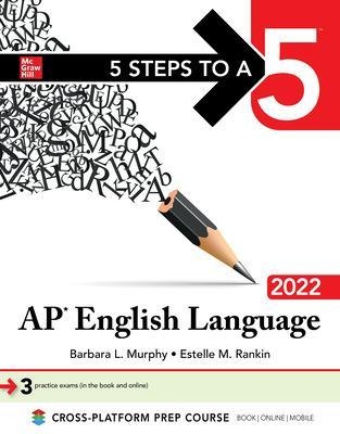 5 Steps to a 5: AP English Language 2022 - Barbara Murphy, Estelle Rankin