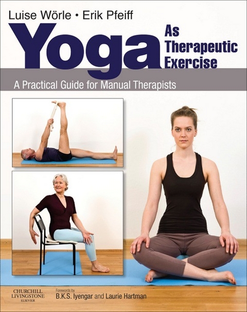 Yoga as Therapeutic Exercise E-Book -  Erik Pfeiff,  Luise Worle