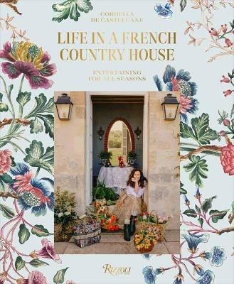 Life In A French Country House - Cordelia de Castellane, Matthieu Salvaing