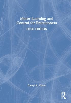 Motor Learning and Control for Practitioners - Cheryl Coker