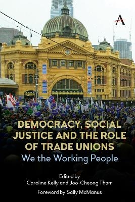 Democracy, Social Justice and the Role of Trade Unions - 