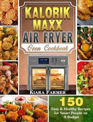 Kalorik Maxx Air Fryer Oven Cookbook - Kiara Farmer