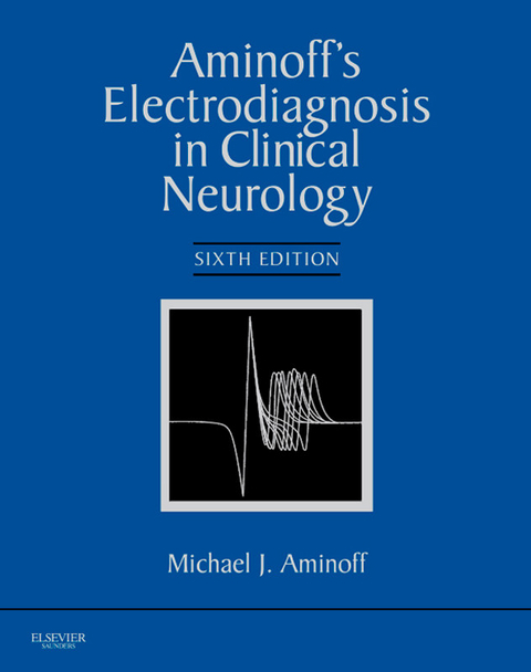 Aminoff's Electrodiagnosis in Clinical Neurology -  Michael J. Aminoff