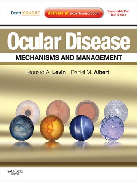 Ocular Disease: Mechanisms and Management E-Book -  Daniel M. Albert,  Leonard A Levin