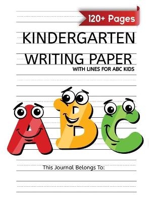 Kindergarten Writing Paper With Lines For ABC Kids - Katherine Miller