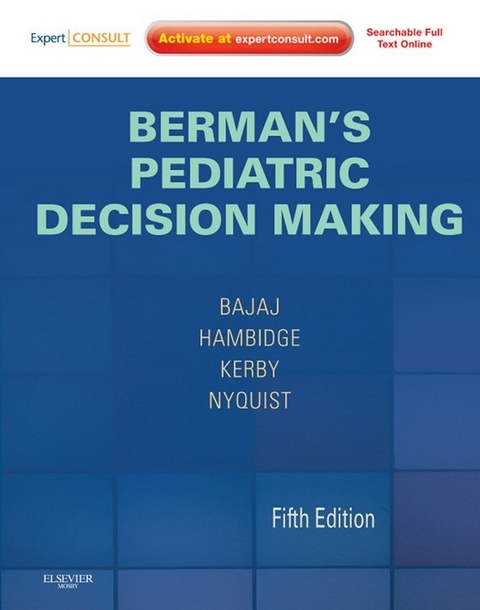 Berman's Pediatric Decision Making E-Book -  Lalit Bajaj,  Simon Hambidge,  Gwendolyn Kerby,  Ann-Christine Nyquist