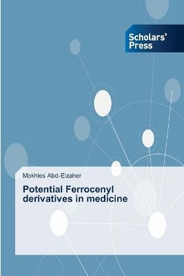 Potential Ferrocenyl derivatives in medicine - Mokhles Abd-Elzaher