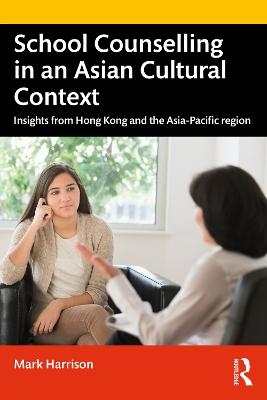 School Counselling in an Asian Cultural Context - Mark Harrison