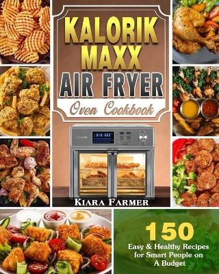 Kalorik Maxx Air Fryer Oven Cookbook - Kiara Farmer