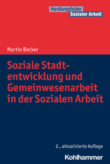 Soziale Stadtentwicklung und Gemeinwesenarbeit in der Sozialen Arbeit - Martin Becker