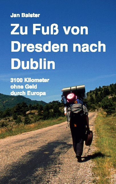 Zu Fuß von Dresden nach Dublin - Jan Balster