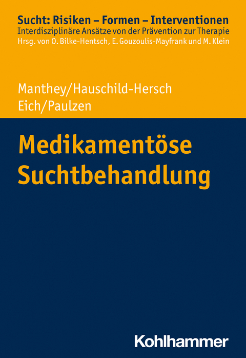 Medikamentöse Suchtbehandlung - Fabian Manthey, Andrea Hauschild-Hersch, Helmut Eich, Michael Paulzen