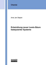 Entwicklung neuer Lewis-Säure katalysierter Systeme - Arne Jan Stepen