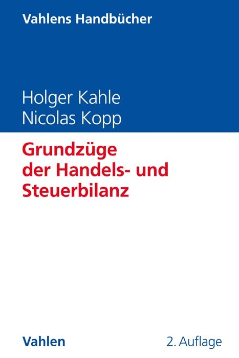 Grundzüge der Handels- und Steuerbilanz - Holger Kahle, Nicolas Kopp