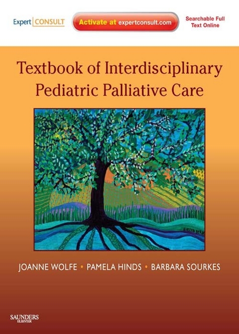 Textbook of Interdisciplinary Pediatric Palliative Care E-Book -  Pamela Hinds,  Barbara Sourkes,  Joanne Wolfe