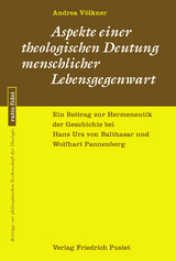 Aspekte einer theologischen Deutung menschlicher Lebensgegenwart - Andrea Völkner