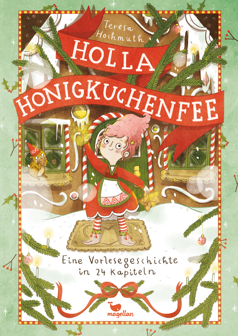 Holla Honigkuchenfee - Eine Vorlesegeschichte in 24 Kapiteln - Teresa Hochmuth