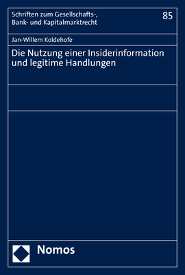 Die Nutzung einer Insiderinformation und legitime Handlungen - Jan-Willem Koldehofe