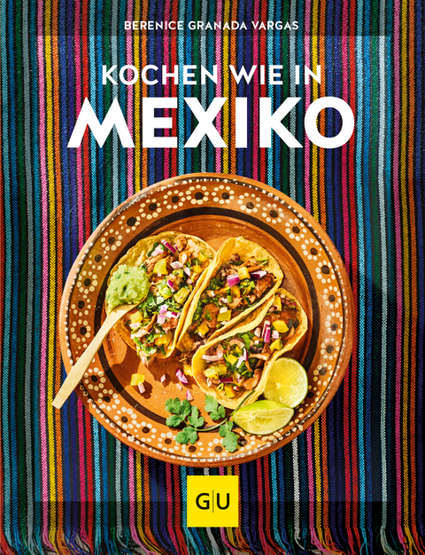 Kochen wie in Mexiko - Berenice Granada Vargas