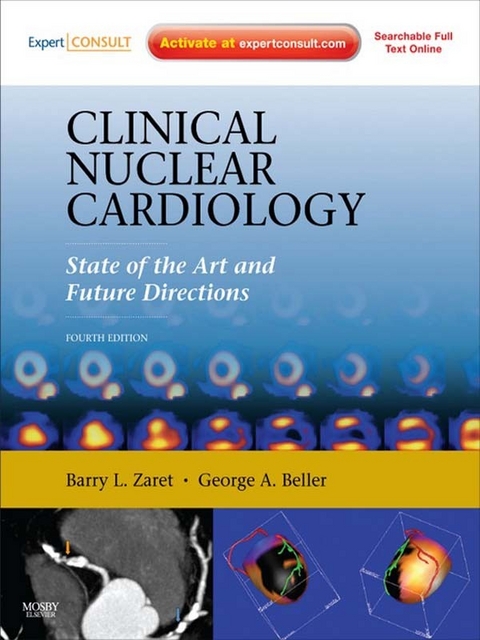 Clinical Nuclear Cardiology: State of the Art and Future Directions E-Book -  George A. Beller,  Barry L. Zaret