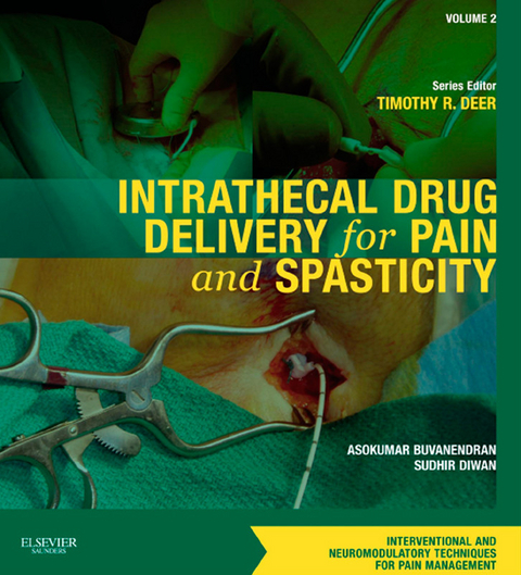 Intrathecal Drug Delivery for Pain and Spasticity E-Book -  Asokumar Buvanendran,  Timothy R. Deer,  Sudhir Diwan