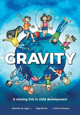 Gravity - Dr Melodie de Jager, Dr Efimov, Victoria Efimova