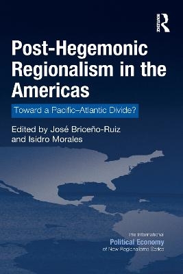 Post-Hegemonic Regionalism in the Americas - 