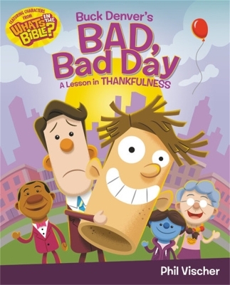 Buck Denver's Bad, Bad Day: A Lesson in Thankfulness - Phil Vischer