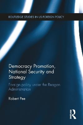 Democracy Promotion, National Security and Strategy - Robert Pee