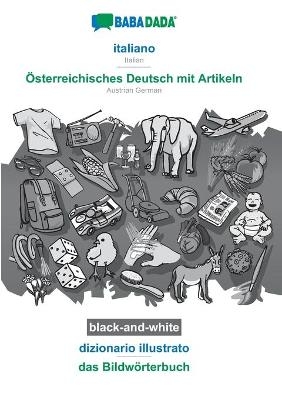 BABADADA black-and-white, italiano - Ãsterreichisches Deutsch mit Artikeln, dizionario illustrato - das BildwÃ¶rterbuch -  Babadada GmbH