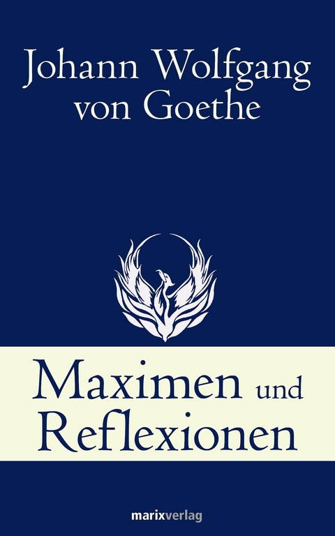 Maximen und Reflexionen - Johann Wolfgang von Goethe