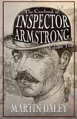 The Casebook of Inspector Armstrong - Volume 2 - Martin Daley
