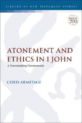 Atonement and Ethics in 1 John - Dr. Christopher Armitage