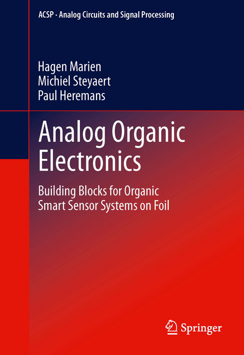 Analog Organic Electronics -  Paul Heremans,  Hagen Marien,  Michiel Steyaert