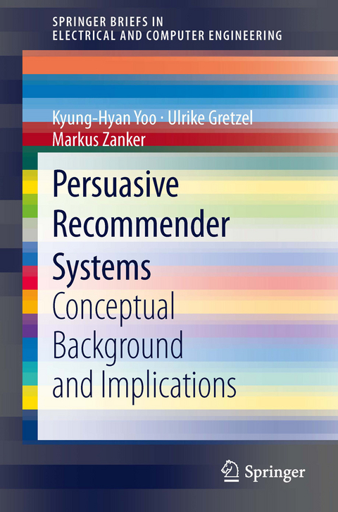 Persuasive Recommender Systems -  Ulrike Gretzel,  Kyung-Hyan Yoo,  Markus Zanker