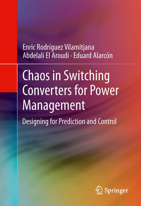 Chaos in Switching Converters for Power Management -  Eduard Alarcon,  Abdelali El Aroudi,  Enric Rodriguez Vilamitjana