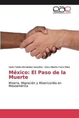 MÃ©xico: El Paso de la Muerte - DarÃ­o FabÃ­an HernÃ¡ndez GonzÃ¡lez, Danu Alberto Fabre Plata