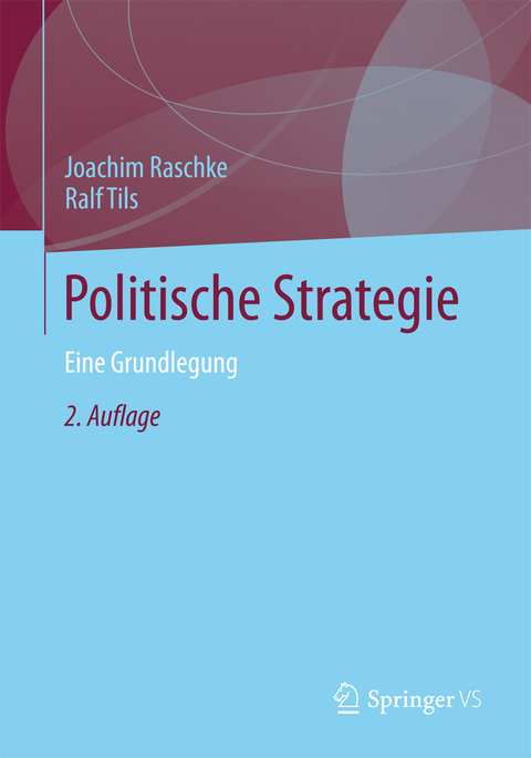 Politische Strategie -  Joachim Raschke,  Ralf Tils