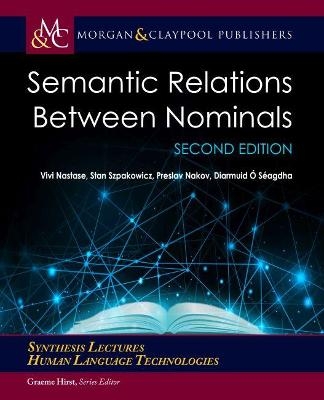 Semantic Relations Between Nominals - Vivi Nastase, Stan Szpakowicz, Preslav Nakov, Diarmuid Ó Séagdha