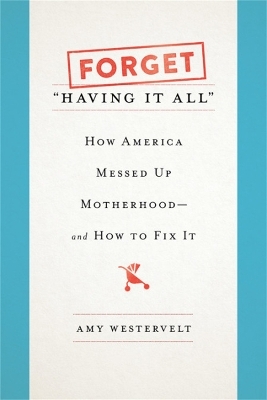 Forget 'Having It All' - Amy Westervelt