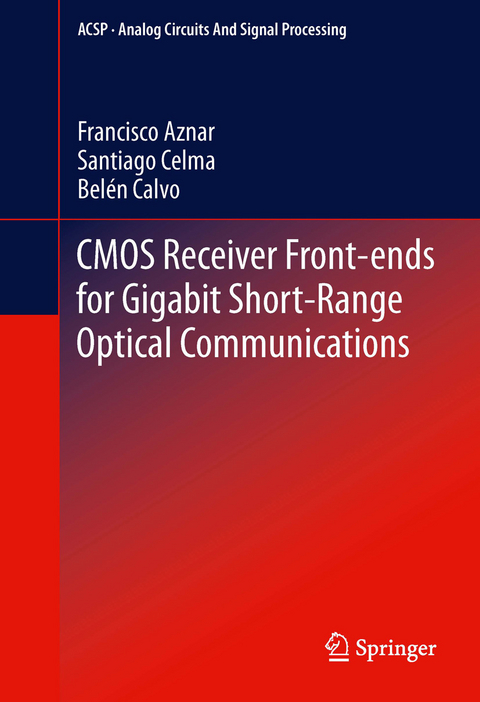 CMOS Receiver Front-ends for Gigabit Short-Range Optical Communications -  Francisco Aznar,  Belen Calvo Lopez,  Santiago Celma Pueyo