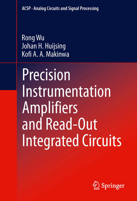 Precision Instrumentation Amplifiers and Read-Out Integrated Circuits -  Johan H. Huijsing,  Kofi A Makinwa,  Rong Wu