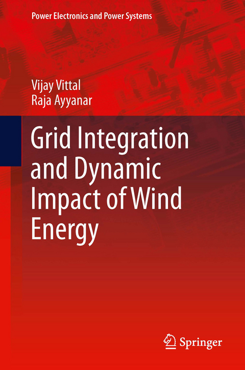 Grid Integration and Dynamic Impact of Wind Energy -  Raja Ayyanar,  Vijay Vittal