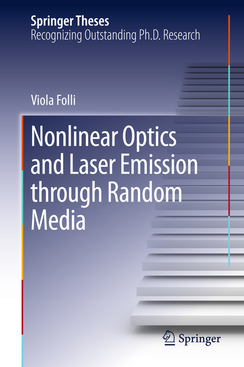 Nonlinear Optics and Laser Emission through Random Media -  Viola Folli