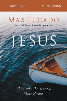 Jesus Bible Study Guide - Max Lucado
